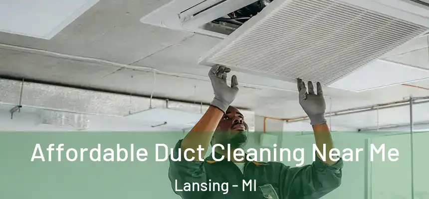 Affordable Duct Cleaning Near Me Lansing - MI