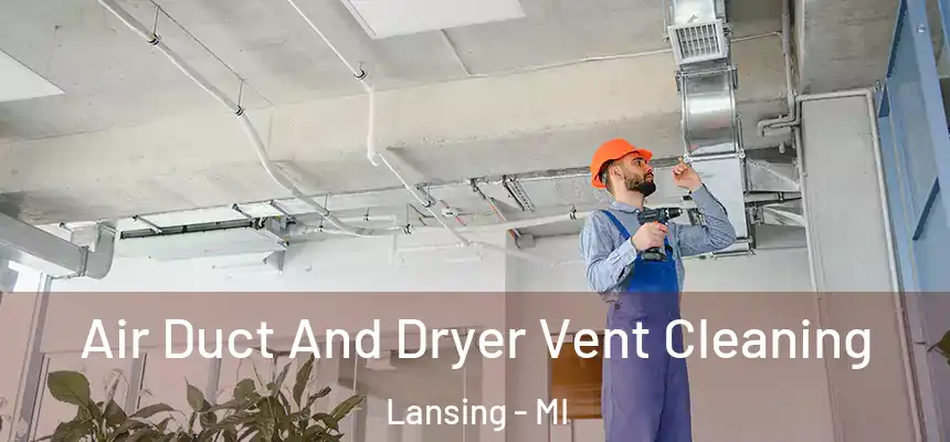  Air Duct And Dryer Vent Cleaning Lansing - MI