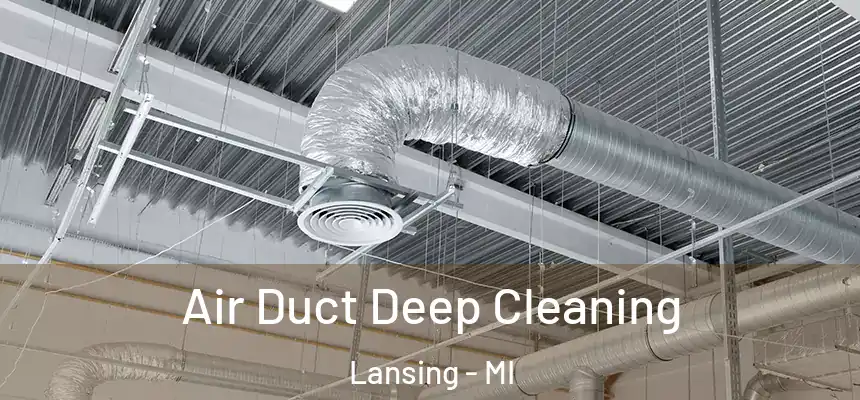 Air Duct Deep Cleaning Lansing - MI
