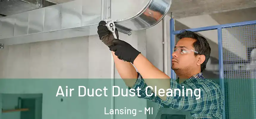  Air Duct Dust Cleaning Lansing - MI