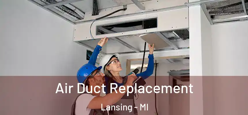  Air Duct Replacement Lansing - MI
