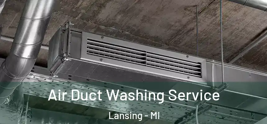 Air Duct Washing Service Lansing - MI