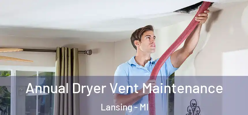 Annual Dryer Vent Maintenance Lansing - MI