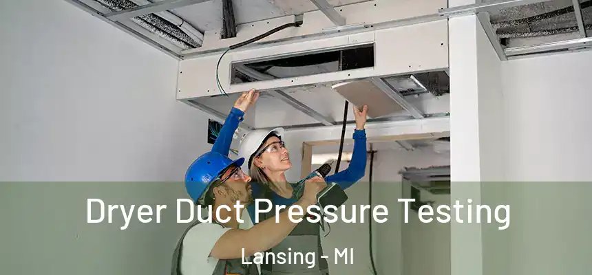  Dryer Duct Pressure Testing Lansing - MI
