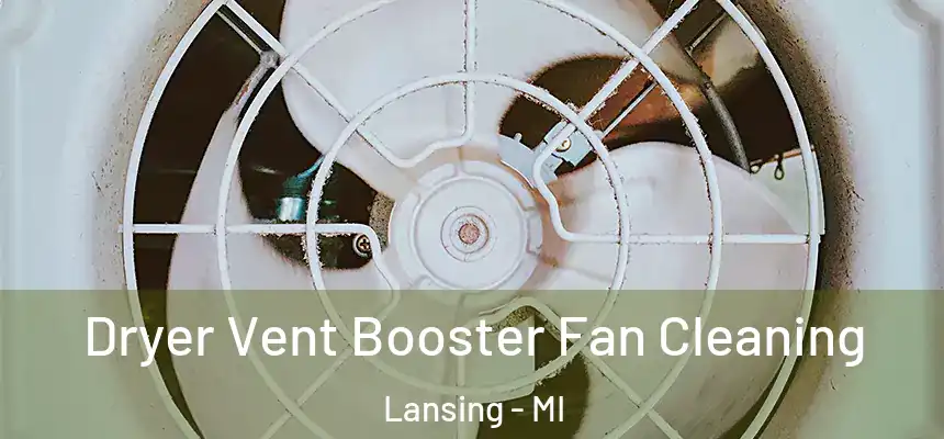 Dryer Vent Booster Fan Cleaning Lansing - MI