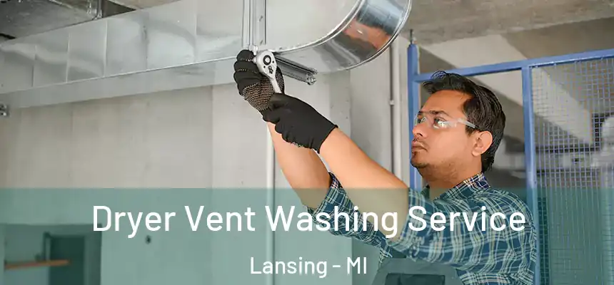  Dryer Vent Washing Service Lansing - MI