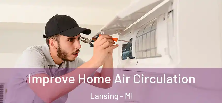 Improve Home Air Circulation Lansing - MI