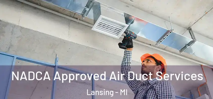 NADCA Approved Air Duct Services Lansing - MI