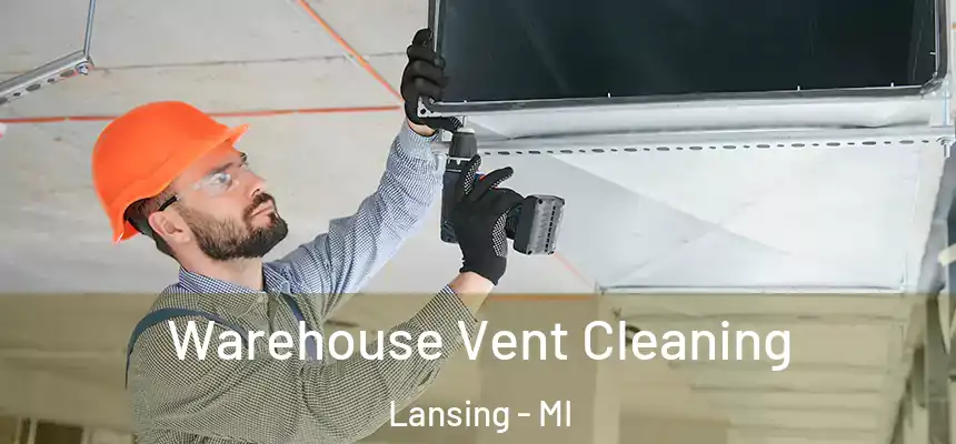  Warehouse Vent Cleaning Lansing - MI